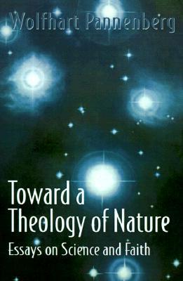 Toward a Theology of Nature: Essays on Science and Faith (Paperback)