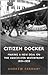 Citizen Docker: Making a New Deal on the Vancouver Waterfront, 1919-1939 (Canadian Social History Series)