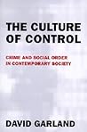 The Culture of Control: Crime and Social Order in Contemporary Society