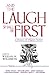 And The Laugh Shall Be First