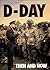 D-Day: Then and Now (Volume 1)