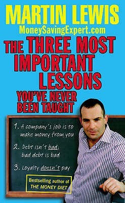 The Three Most Important Lessons You've Never Been Taught. Martin Lewis (Paperback)