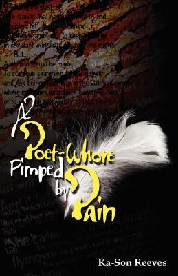 A Poet Whore, Pimped by Pain (Paperback)