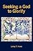 Seeking a God to Glorify