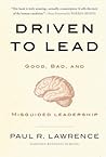 Driven to Lead: Good, Bad, and Misguided Leadership (J-B Warren Bennis Series)