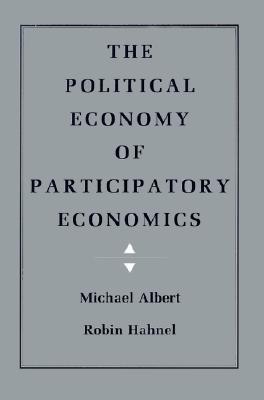 The Political Economy of Participatory Economics (Paperback)