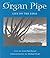 Organ Pipe: Life on the Edge (Desert Places)