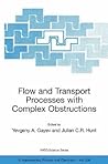 Flow and Transport Processes with Complex Obstructions: Applications to Cities, Vegetative Canopies and Industry (NATO Science Series II: Mathematics, Physics and Chemistry, 236)
