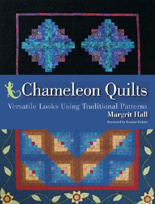 Chameleon Quilts: Versatile Looks Using Traditional Patterns (Paperback)