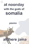 At Noonday With the Gods of Somalia: Poems