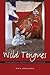 Wild Tongues: Transnational Mexican Popular Culture (Chicana Matters Series)