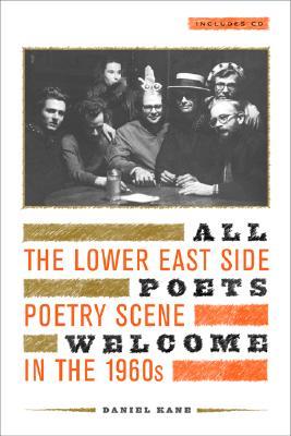 All Poets Welcome: The Lower East Side Poetry Scene in the 1960s (Paperback)