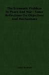 The Economic Problem In Peace And War - Some Reflections On Objectives And Mechanisms