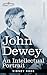 John Dewey: An Intellectual Portrait