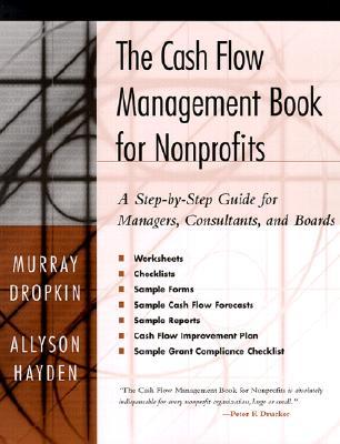 The Cash Flow Management Book for Nonprofits: A Step-by-Step Guide for Managers, Consultants, and Boards (Paperback)