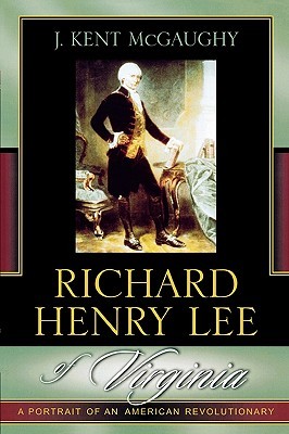 Richard Henry Lee of Virginia: A Portrait of an American Revolutionary (Paperback)