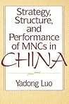 Strategy, Structure, and Performance of MNCs in China