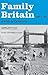 Family Britain, 1951-57 by David Kynaston Family Britain, 1951-57 by David Kynaston