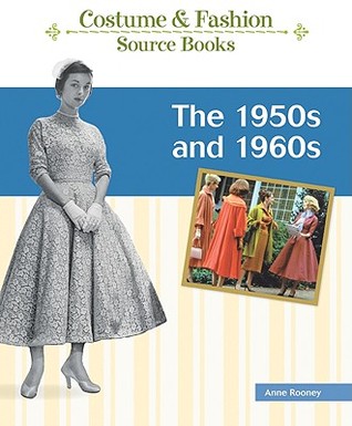 The 1950s and 1960s (Costume and Fashion Source Books)