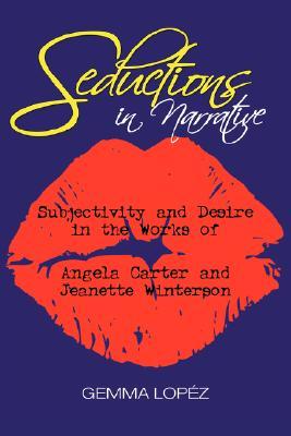 Portada de Seductions in Narrative: Subjectivity and Desire in the Works of Angela Carter and Jeanette Winterson, de Gemma Lopez