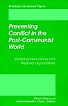 Preventing Conflict in the Post-Communist World: Mobilizing International and Regional Organizations (Brookings Occasional Papers)