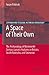 A Space of Their Own: The Archaeology of Nineteenth Century Lunatic Asylums in Britain, South Australia and Tasmania (Contributions To Global Historical Archaeology)