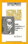 Getting the Connections Right: Public Journalism and the Troubles in the Press (Perspectives on the News)