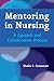 Mentoring in Nursing: A Dynamic and Collaborative Process