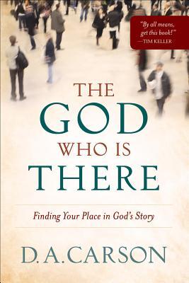 The God Who Is There: Finding Your Place in God's Story (ebook)