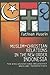 Muslim-Christian Relations in the New Order Indonesia: The Exclusivist and Inclusivist Muslims' Perspective