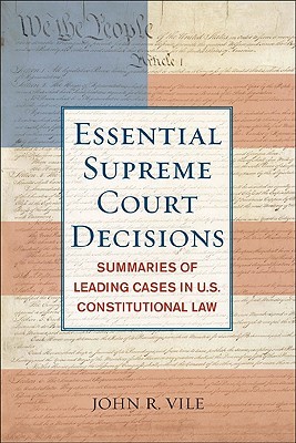 Essential Supreme Court Decisions: Summaries of Leading Cases in U.S. Constitutional Law (Paperback)