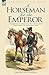 A Horseman for the Emperor:...