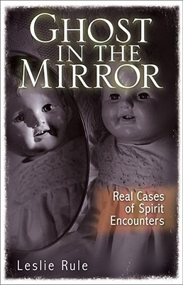 Ghost in the Mirror: Real Cases of Spirit Encounters (Paperback)