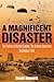 A Magnificent Disaster: The...