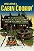 Cabin Cookin': The Very Best Recipes for Beef, Pork, Poultry, Seafood, and Wild Game in Dutch Ovens, Skillets, and Grills
