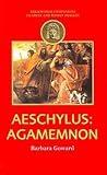 Aeschylus: Agamemnon (Duckworth Companions to Greek & Roman Tragedy)