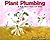 Plant Plumbing: A Book Abou...