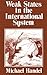 Weak States in the International System by Michael I. Handel