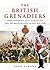 The British Grenadiers: 350 Years of the First Regiment of Foot Guards, 1656-2006