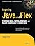 Beginning Java and Flex: Migrating Java, Spring, Hibernate and Maven Developers to Adobe Flex (Expert's Voice in Web Development)