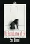 The Reproduction of Evil: A Clinical and Cultural Perspective (Relational Perspectives Book Series) The Reproduction of Evil: A Clinical and Cultural Perspective (Relational Perspectives Book Series)