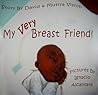 My Very Breast Friend