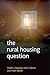 The rural housing question:...