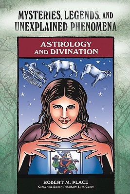 Astrology and Divination (Mysteries, Legends, and Unexplained Phenomena)