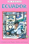 In Focus Ecuador: A Guide to the People, Politics and Culture (ECUADOR