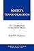 NATO's Transformation by Philip H. Gordon