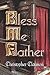 Bless Me Father by Christopher Clawson