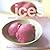 Ices: Sorbets, Granitas, Sherbets, and More