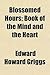 Blossomed Hours; Book of the Mind and the Heart by Edward Howard Griggs