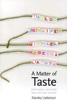 A Matter of Taste: How Names, Fashions, and Culture Change (Hardcover)